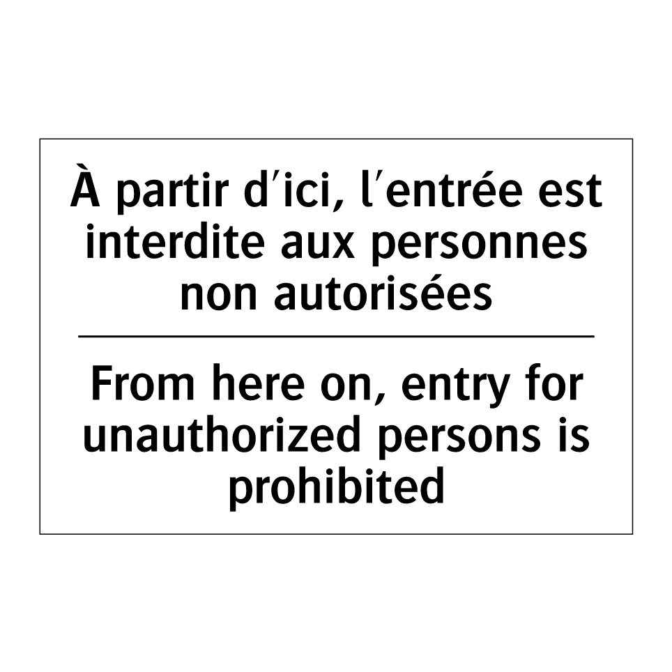 À partir d'ici, l'entrée est interdite /.../ - From here on, entry for unauthorized /.../