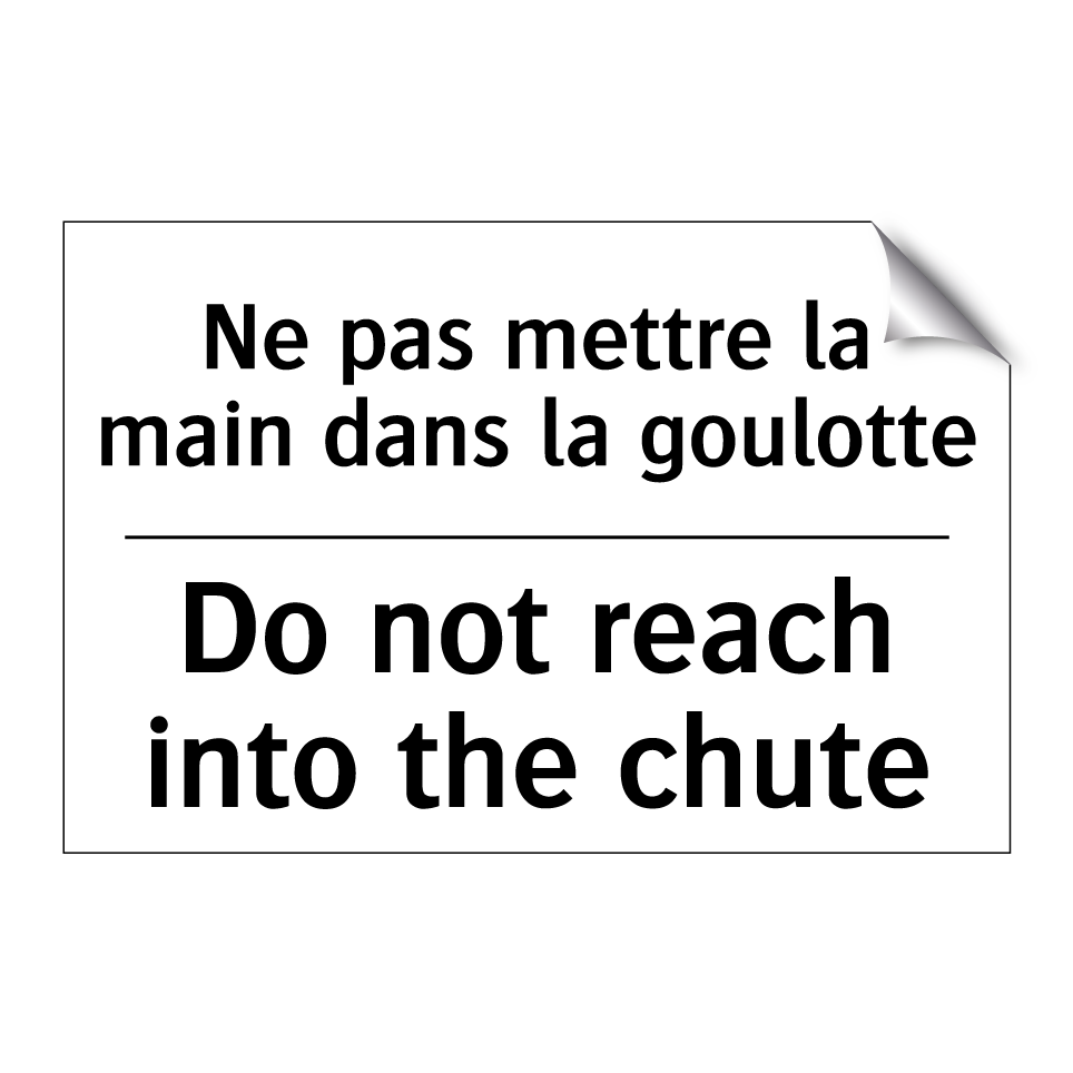 Ne pas mettre la main dans la /.../ - Do not reach into the chute