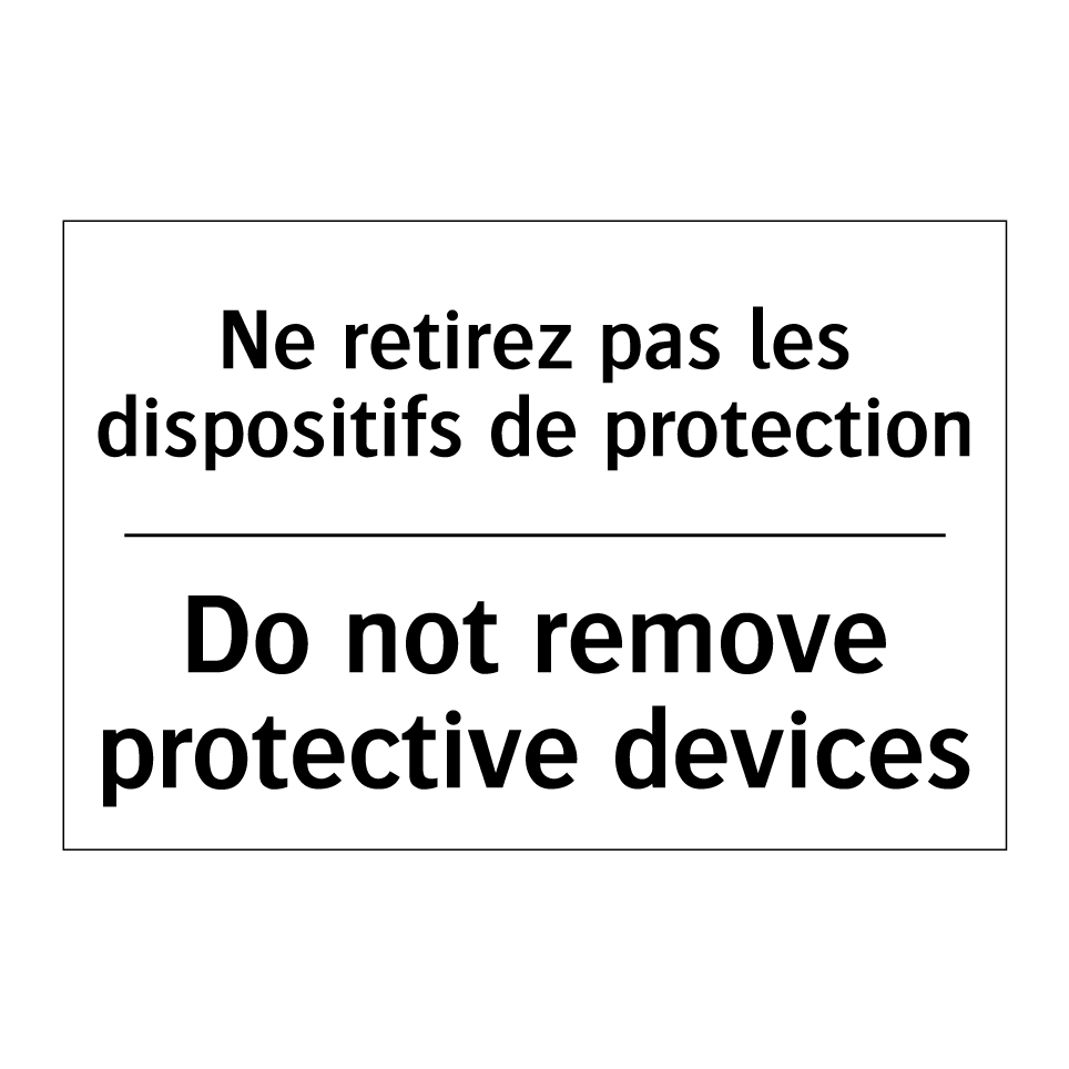 Ne retirez pas les dispositifs /.../ - Do not remove protective devices /.../