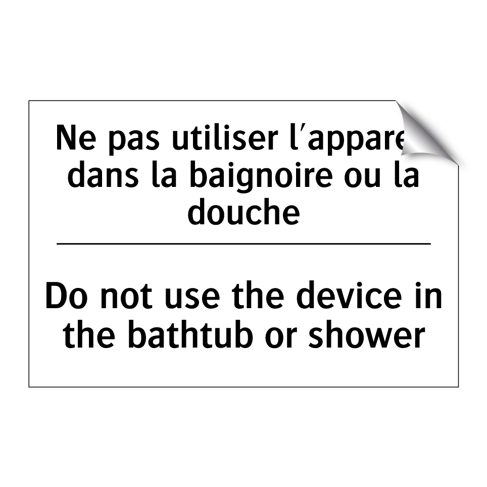 Ne pas utiliser l'appareil dans /.../ - Do not use the device in the bathtub /.../