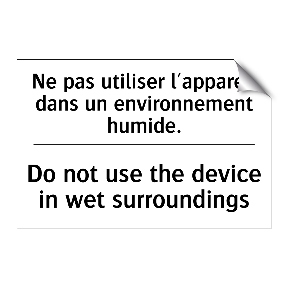 Ne pas utiliser l'appareil dans /.../ - Do not use the device in wet surroundings /.../