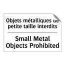 Objets métalliques de petite taille  /.../ - Small Metal Objects Prohibited