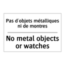 Pas d'objets métalliques ni de  /.../ - No metal objects or watches