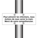 Pour prévenir les infections, nous évitons de nous serrer la main. Merci de votre compréhension.