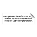 Pour prévenir les infections, nous évitons de nous serrer la main. Merci de votre compréhension.