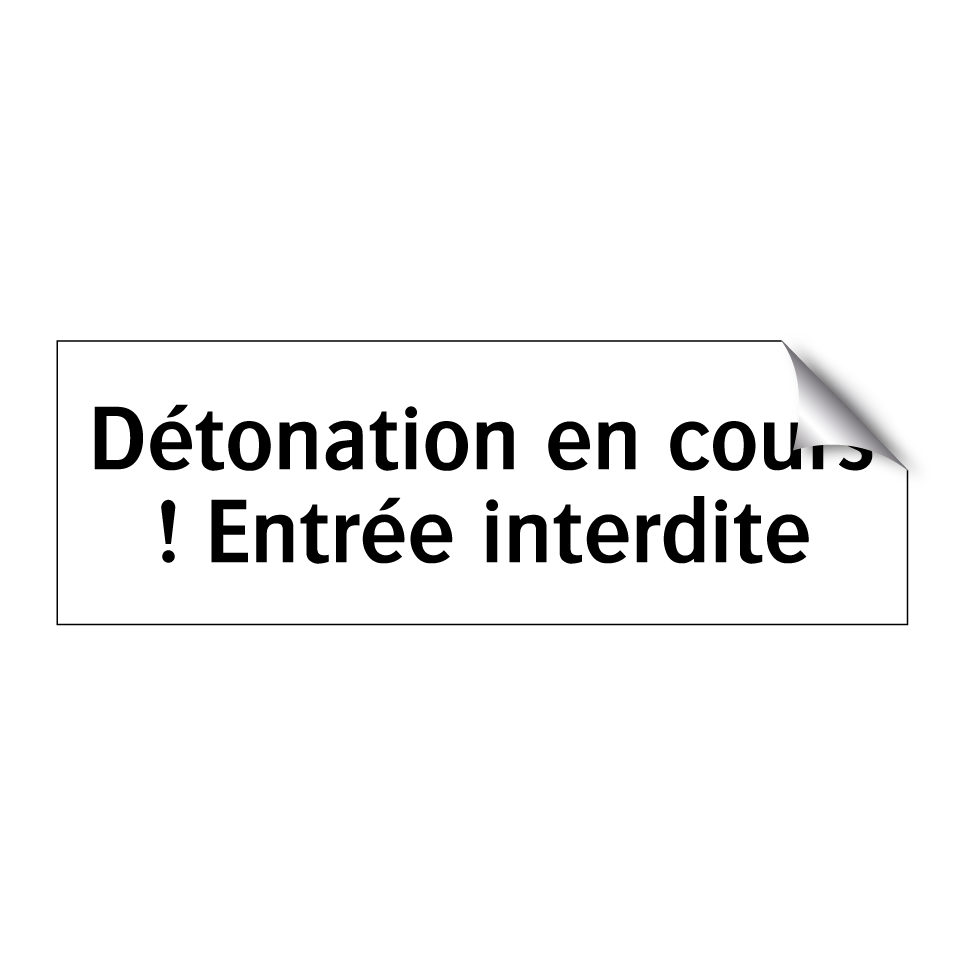 Détonation en cours ! Entrée interdite