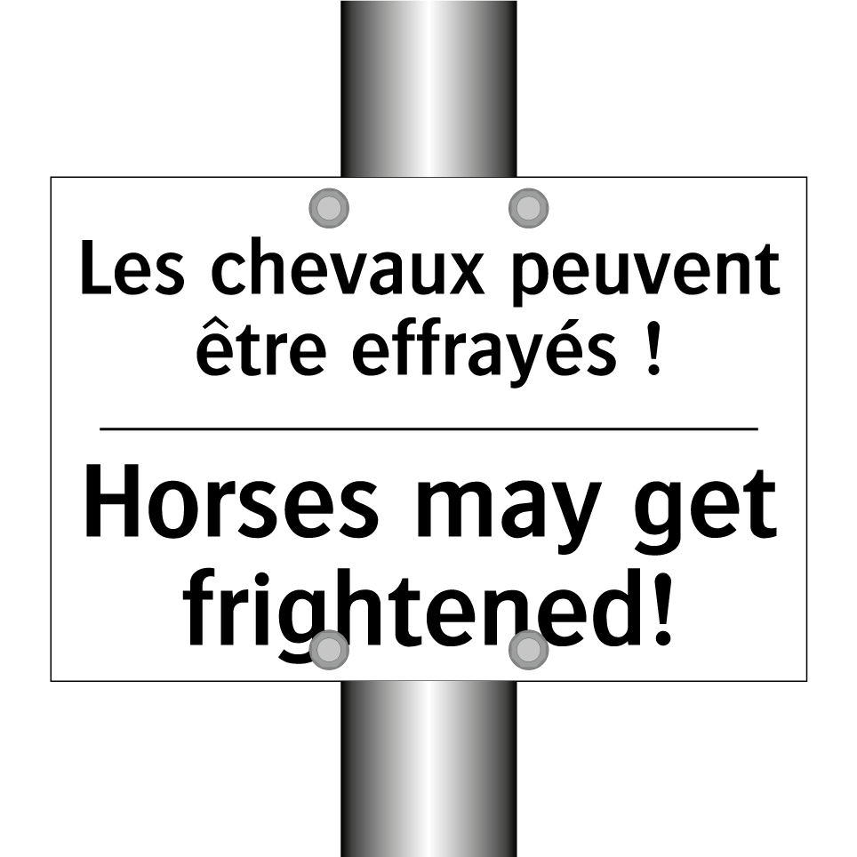 Les chevaux peuvent être effrayés /.../ - Horses may get frightened!