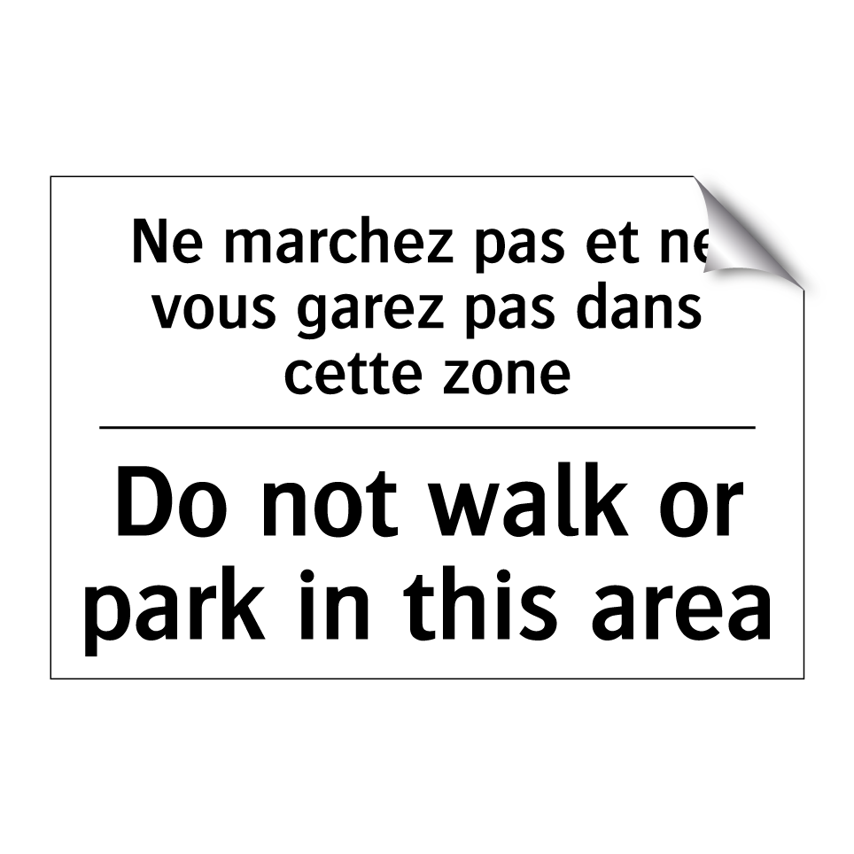 Ne marchez pas et ne vous garez /.../ - Do not walk or park in this area /.../