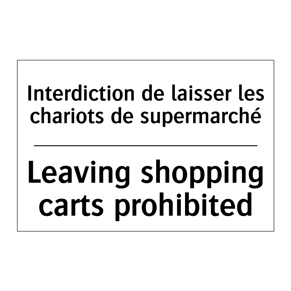 Interdiction de laisser les chariots /.../ - Leaving shopping carts prohibited /.../