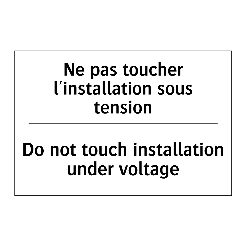 Ne pas toucher l'installation /.../ - Do not touch installation under /.../