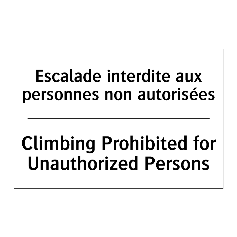 Escalade interdite aux personnes /.../ - Climbing Prohibited for Unauthorized /.../