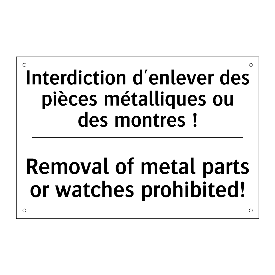 Interdiction d'enlever des pièces /.../ - Removal of metal parts or watches /.../