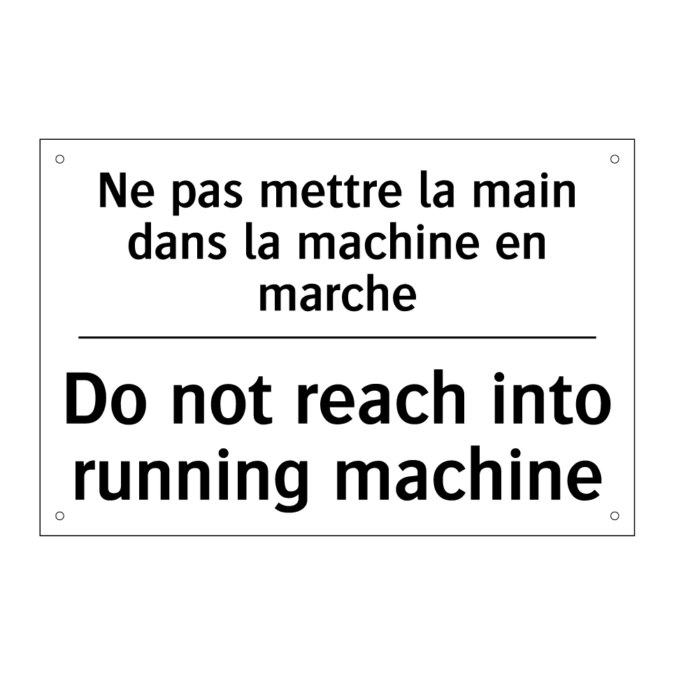 Ne pas mettre la main dans la /.../ - Do not reach into running machine /.../