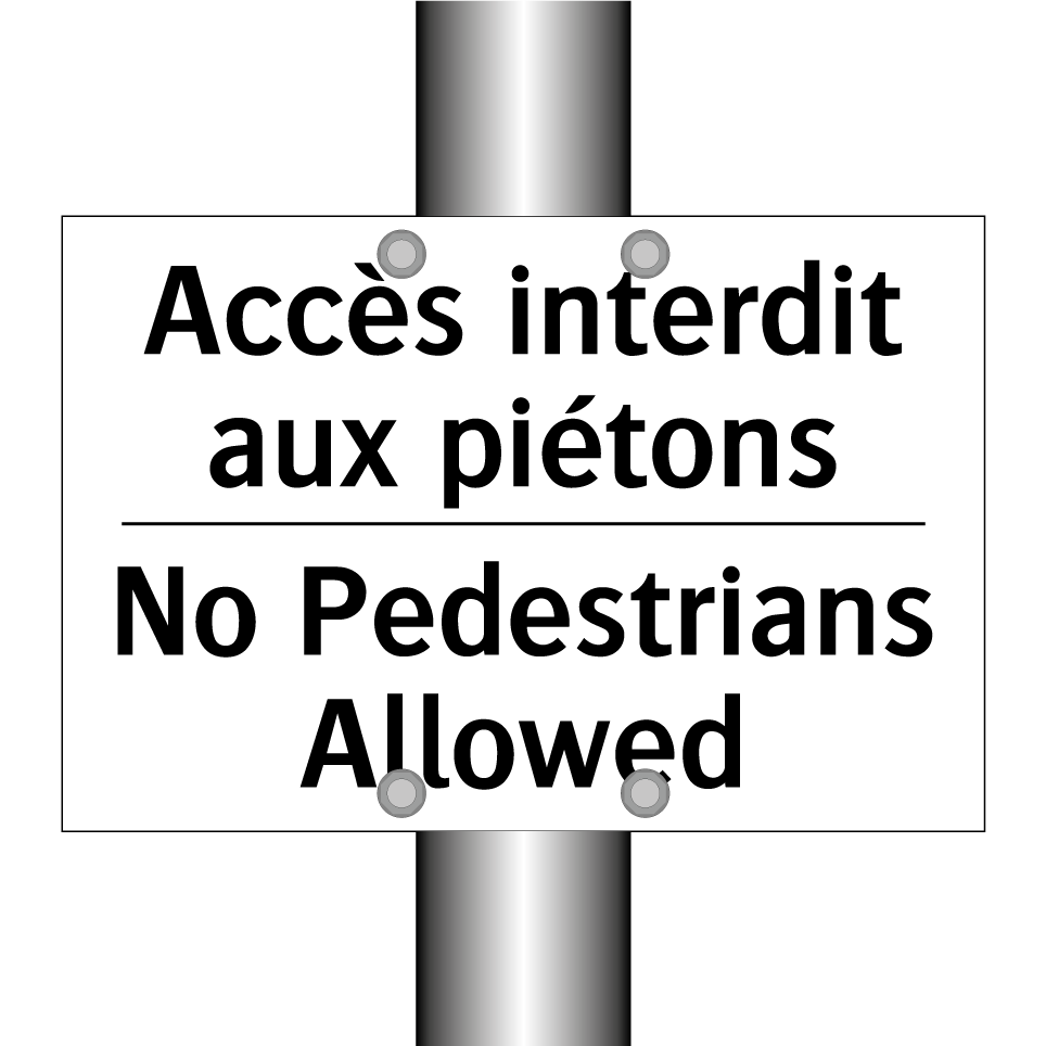 Accès interdit aux piétons - No Pedestrians Allowed