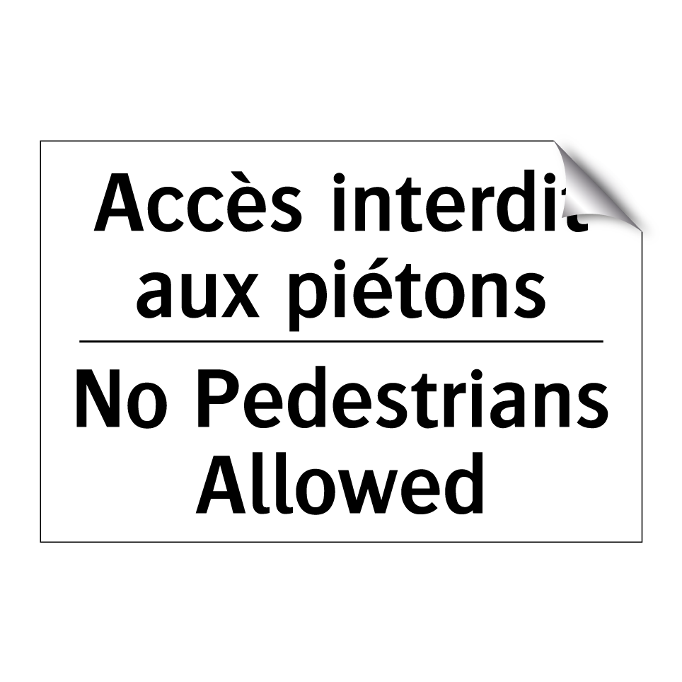 Accès interdit aux piétons - No Pedestrians Allowed