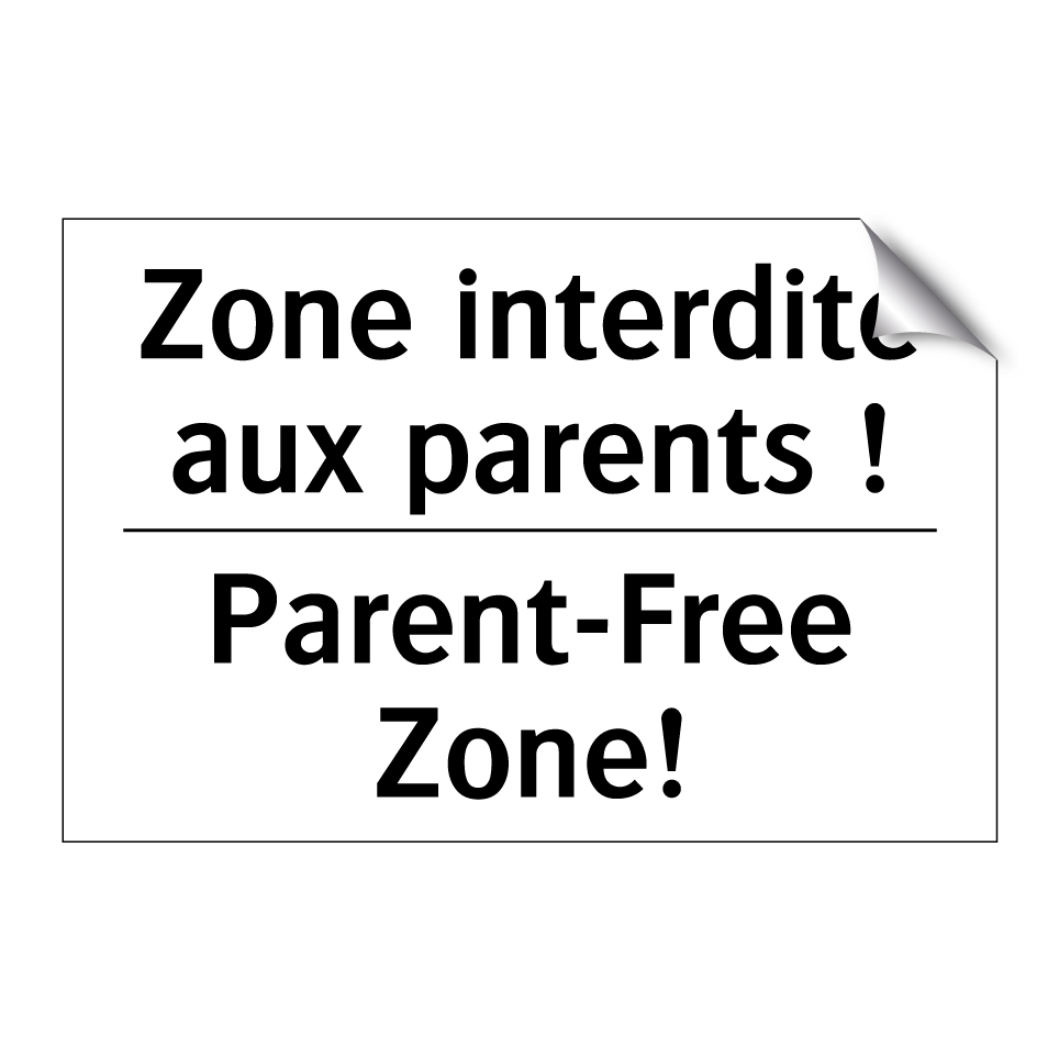 Zone interdite aux parents ! - Parent-Free Zone!