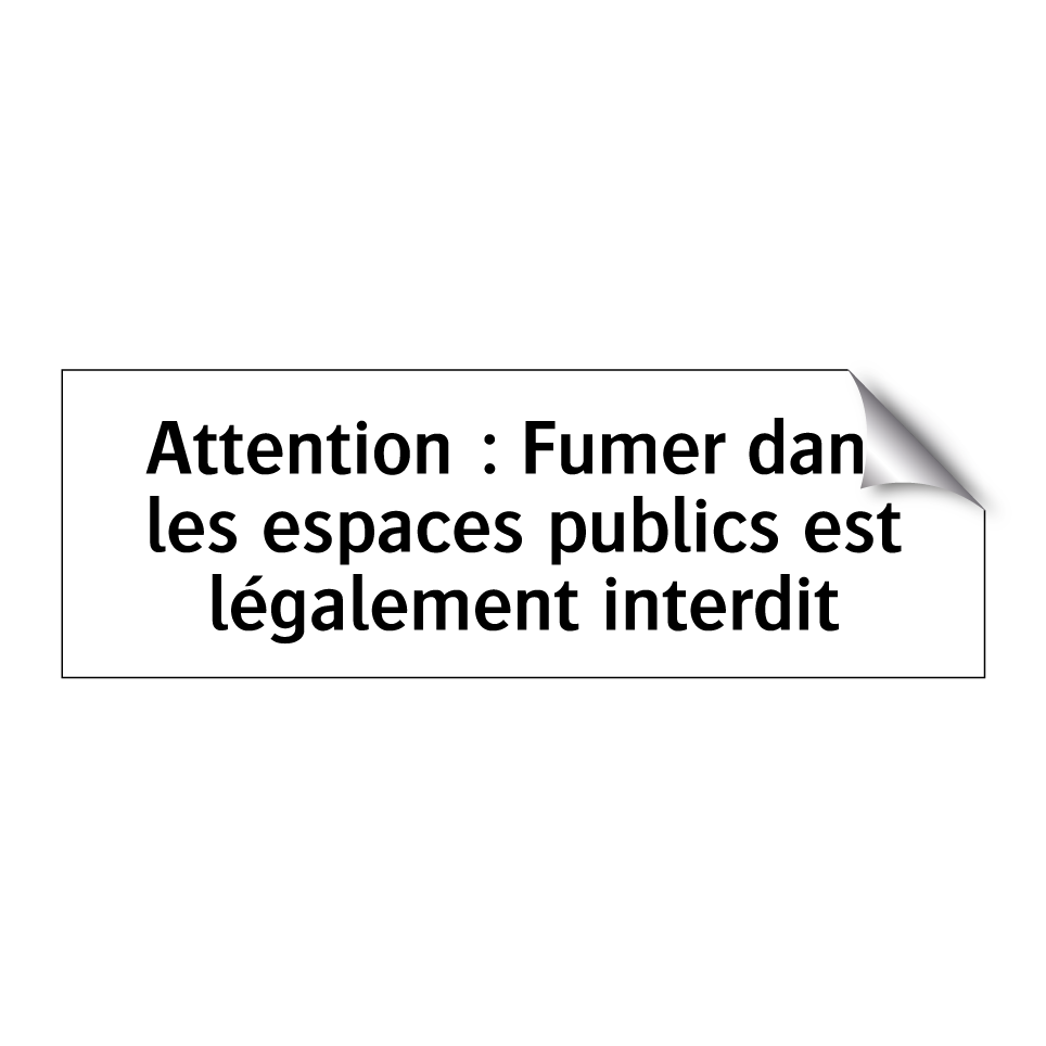 Attention : Fumer dans les espaces publics est légalement interdit