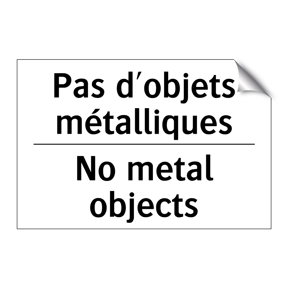Pas d'objets métalliques - No metal objects