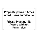 Propriété privée : Accès interdit  /.../ - Private Property: No Access Without  /.../