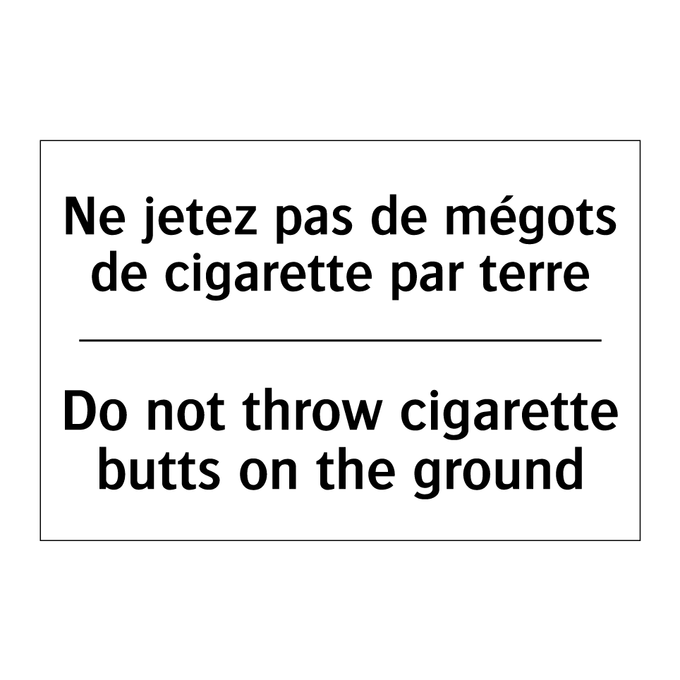 Ne jetez pas de mégots de cigarette /.../ - Do not throw cigarette butts on /.../