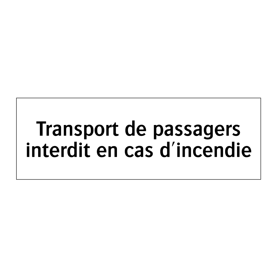 Transport de passagers interdit en cas d'incendie