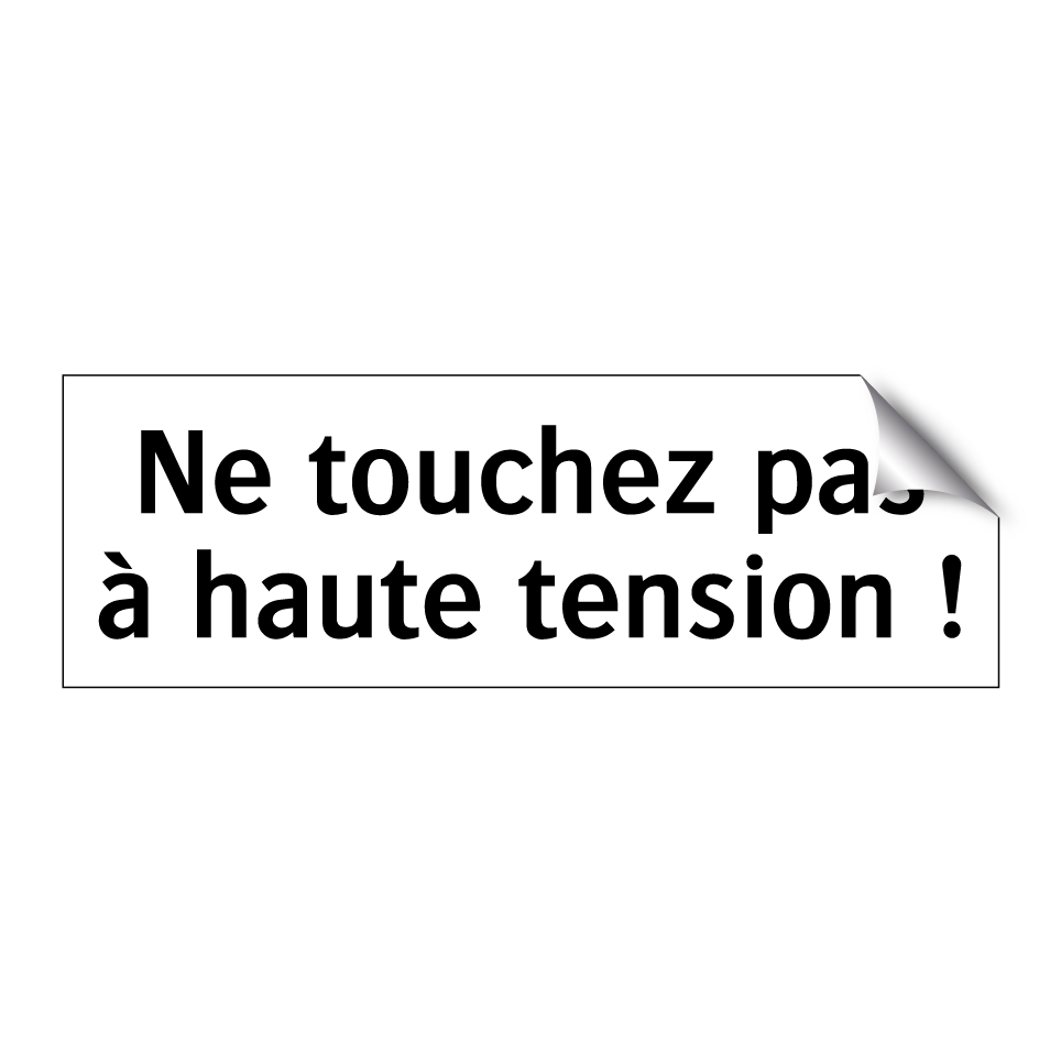 Ne touchez pas à haute tension !