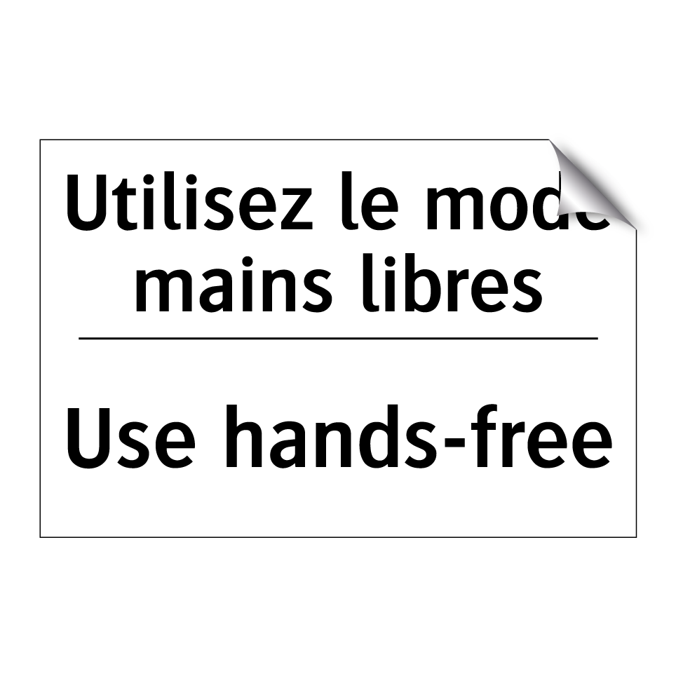 Utilisez le mode mains libres - Use hands-free
