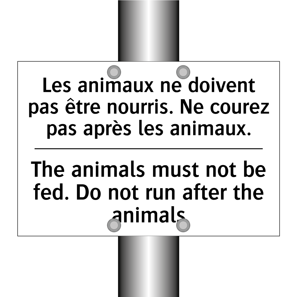 Les animaux ne doivent pas être /.../ - The animals must not be fed. Do /.../