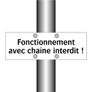 Fonctionnement avec chaîne interdit !