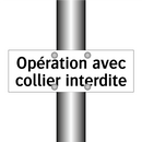 Opération avec collier interdite