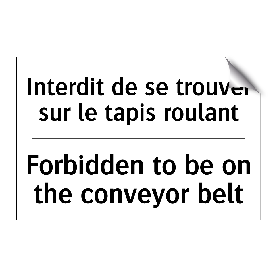 Interdit de se trouver sur le /.../ - Forbidden to be on the conveyor /.../