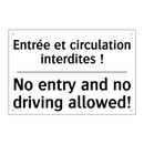 Entrée et circulation interdites  /.../ - No entry and no driving allowed! /.../