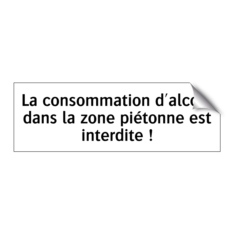 La consommation d'alcool dans la zone piétonne est interdite !
