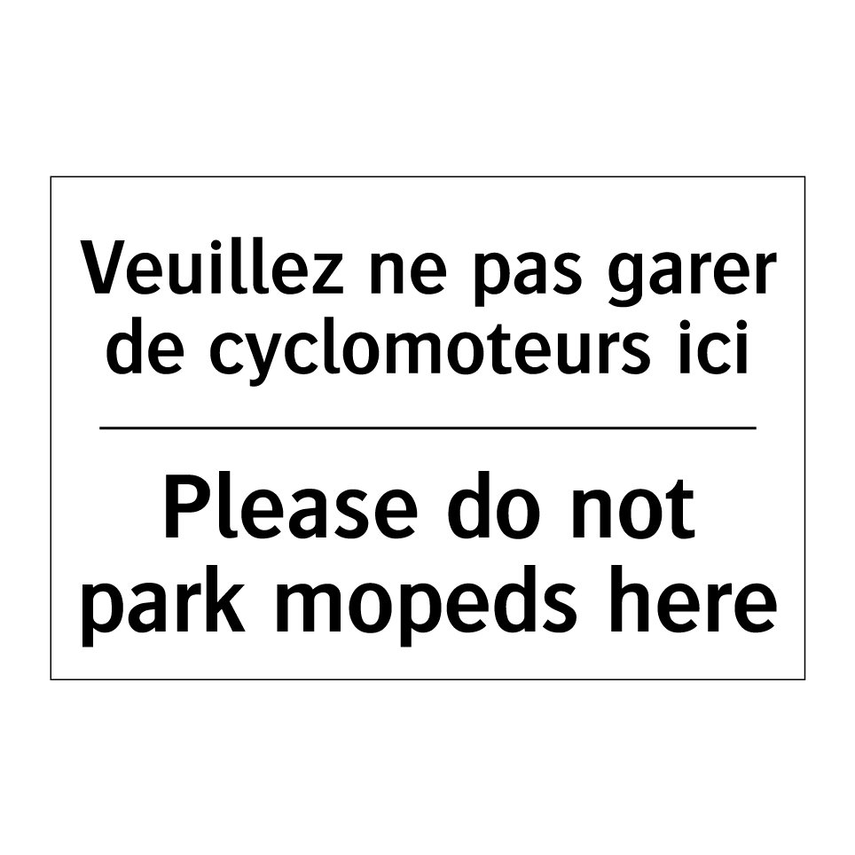 Veuillez ne pas garer de cyclomoteurs /.../ - Please do not park mopeds here