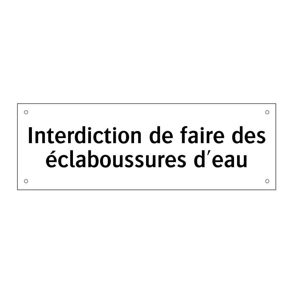 Interdiction de faire des éclaboussures d'eau