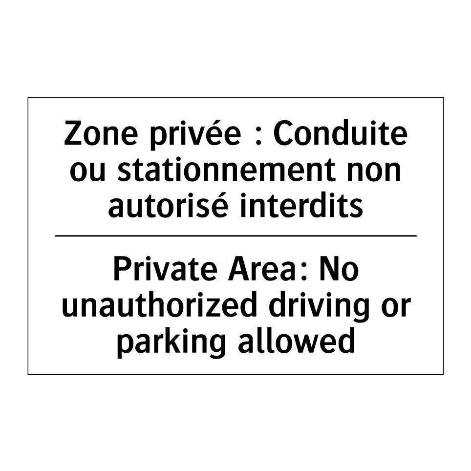 Zone privée : Conduite ou stationnement /.../ - Private Area: No unauthorized /.../