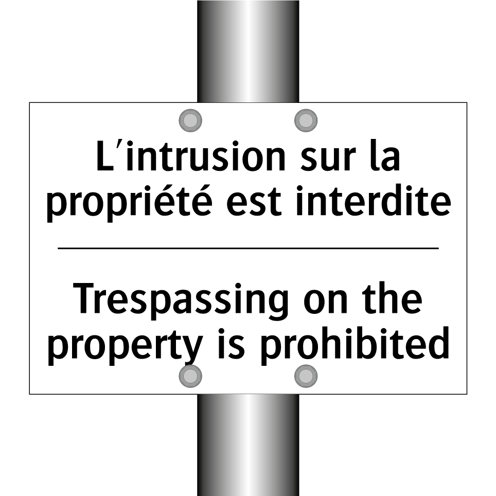 L'intrusion sur la propriété est /.../ - Trespassing on the property is /.../