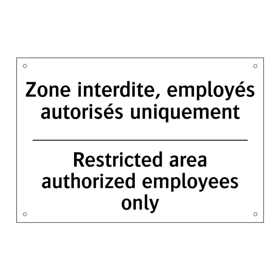 Zone interdite, employés autorisés /.../ - Restricted area authorized employees /.../