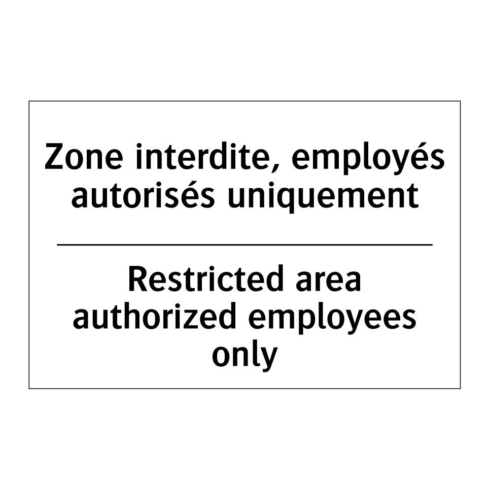 Zone interdite, employés autorisés /.../ - Restricted area authorized employees /.../