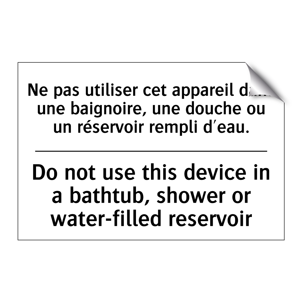 Ne pas utiliser cet appareil dans /.../ - Do not use this device in a bathtub, /.../