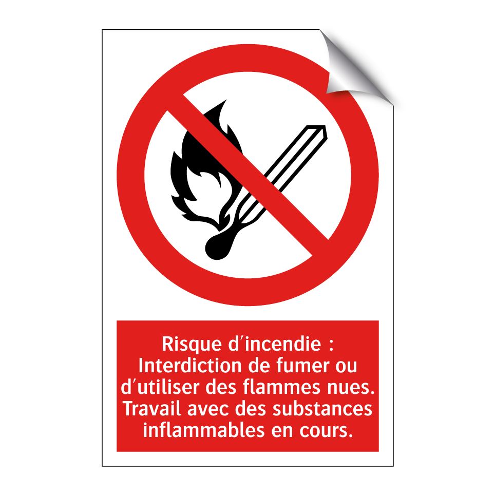 Risque d'incendie : Interdiction de fumer ou d'utiliser des flammes nues. Travail avec des substances inflammables en cours.