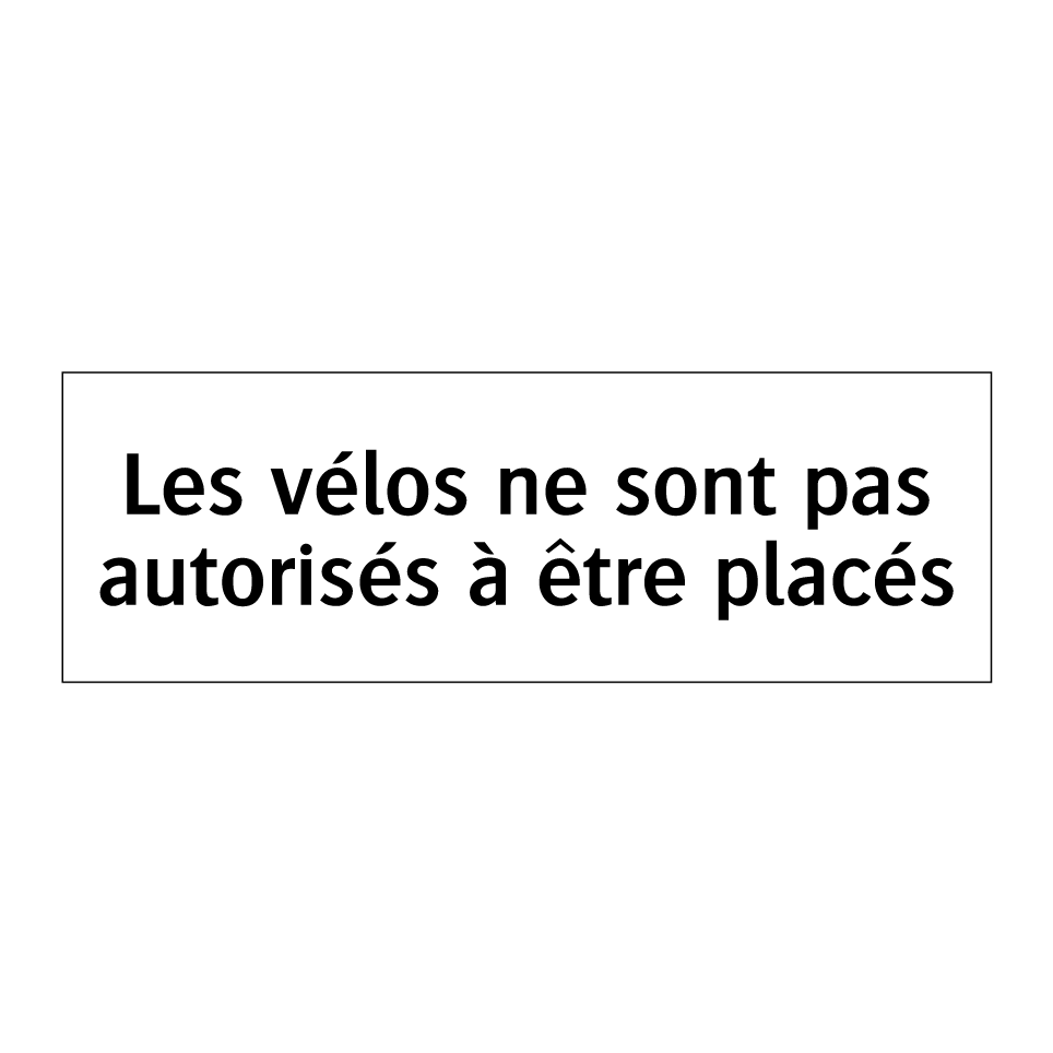 Les vélos ne sont pas autorisés à être placés