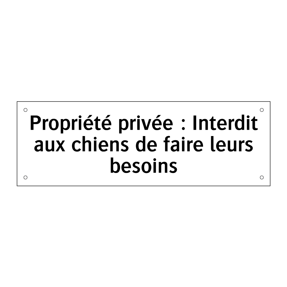 Propriété privée : Interdit aux chiens de faire leurs besoins