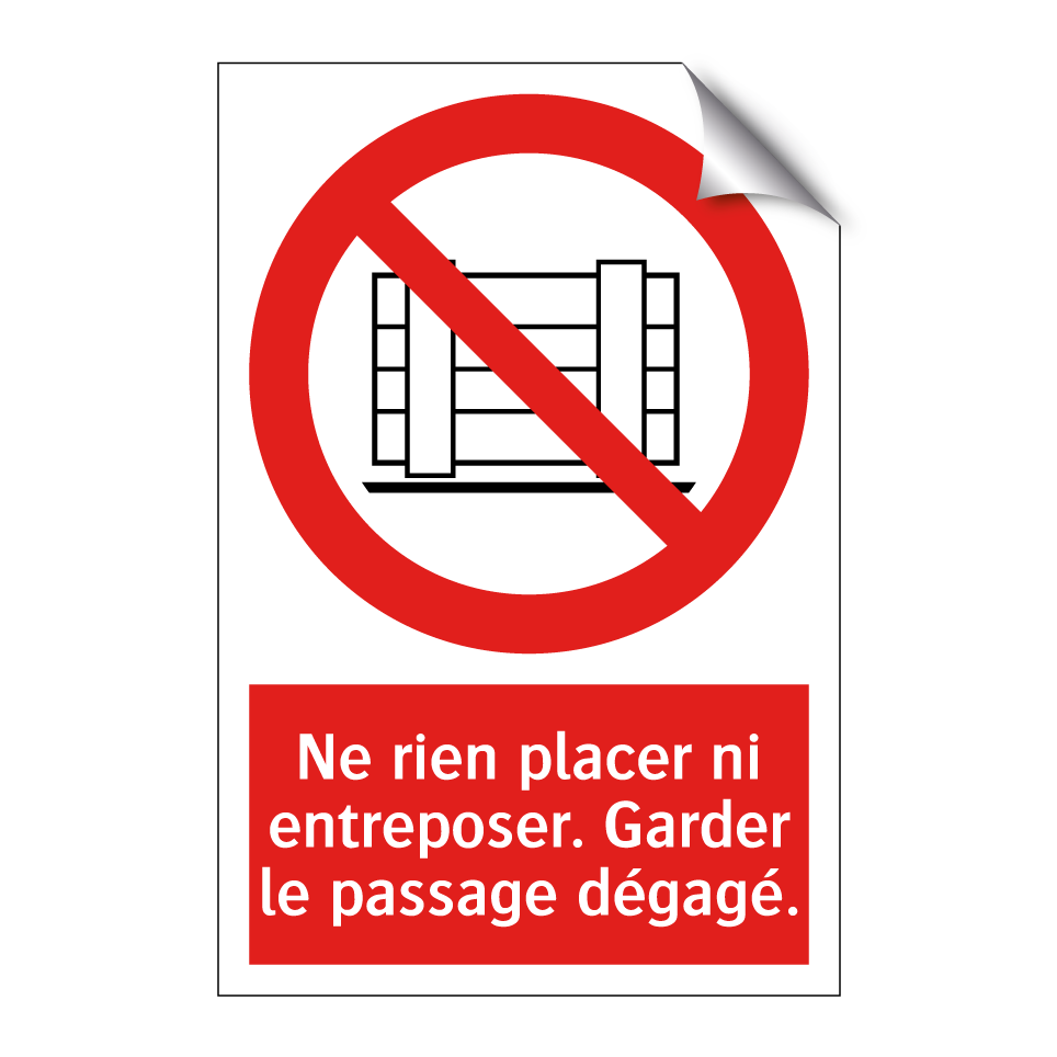 Ne rien placer ni entreposer. Garder le passage dégagé.