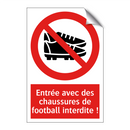 Entrée avec des chaussures de football interdite !