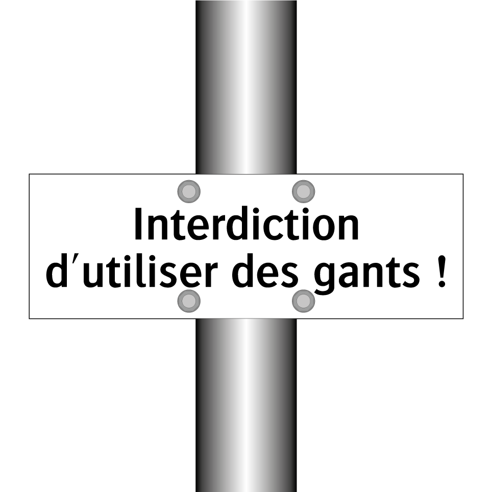 Interdiction d'utiliser des gants !