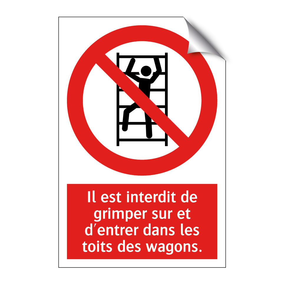 Il est interdit de grimper sur et d'entrer dans les toits des wagons.
