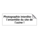 Photographie interdite sur l'ensemble du site de l'usine !