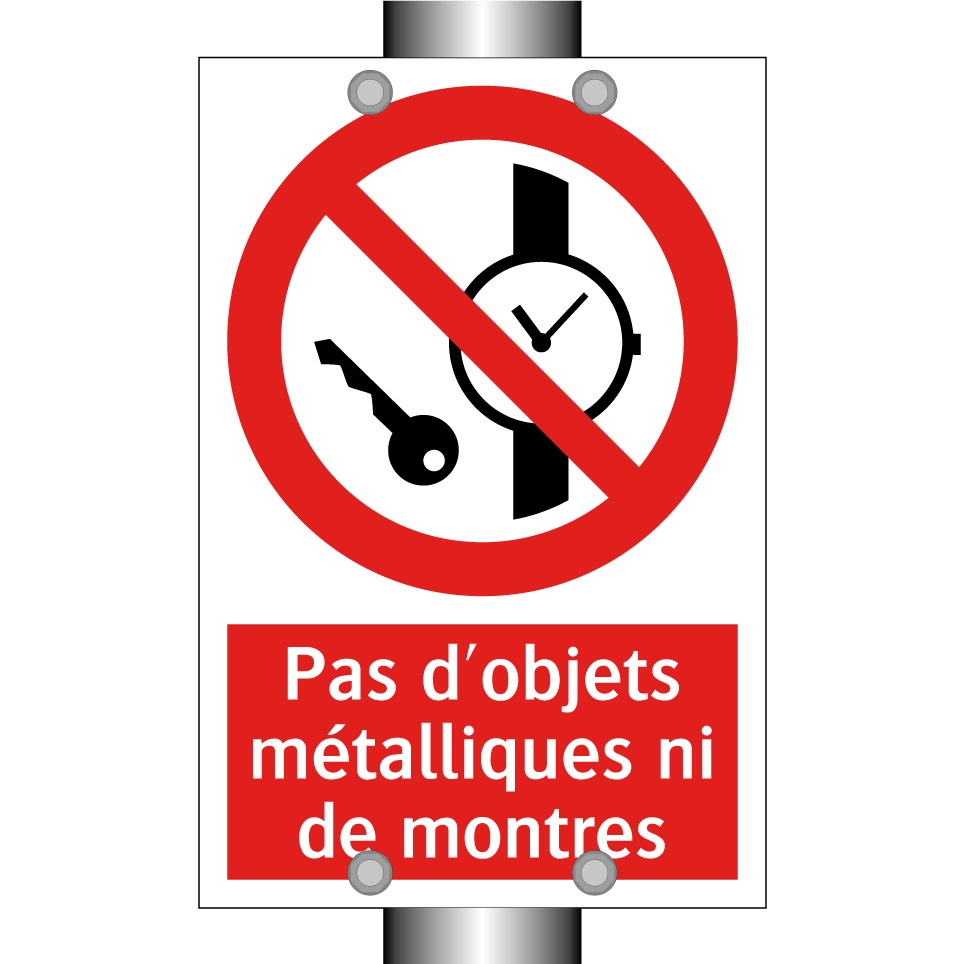 Pas d'objets métalliques ni de montres