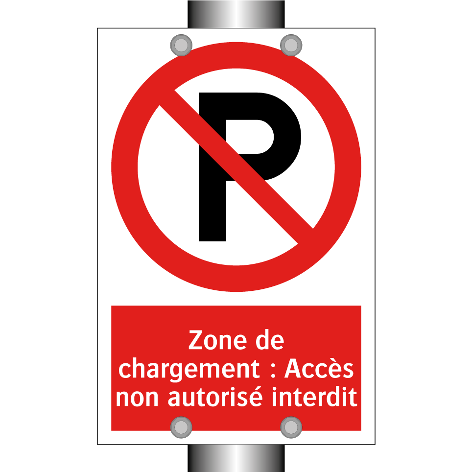 Zone de chargement : Accès non autorisé interdit